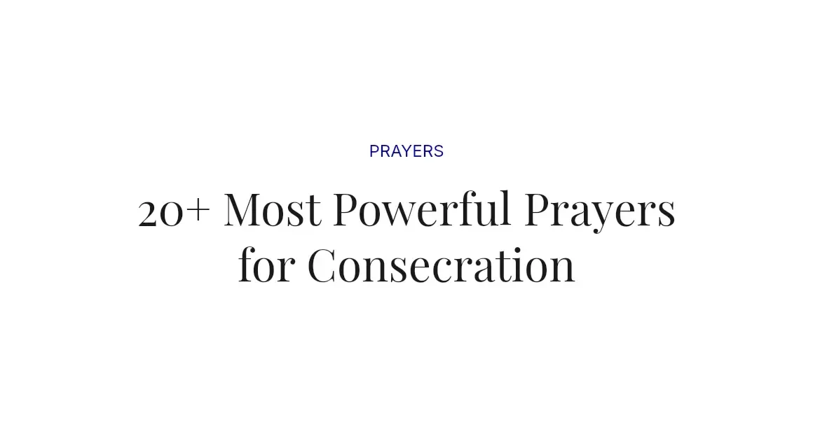20+ Most Powerful Prayers for Consecration