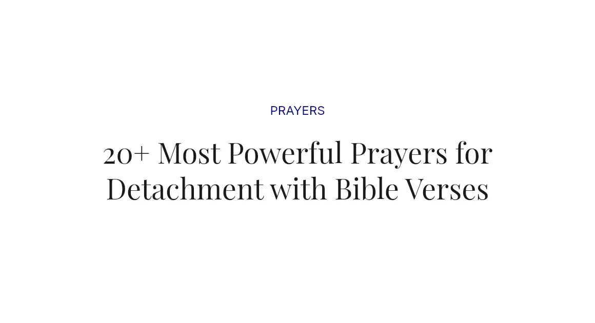 20+ Most Powerful Prayers for Detachment with Bible Verses