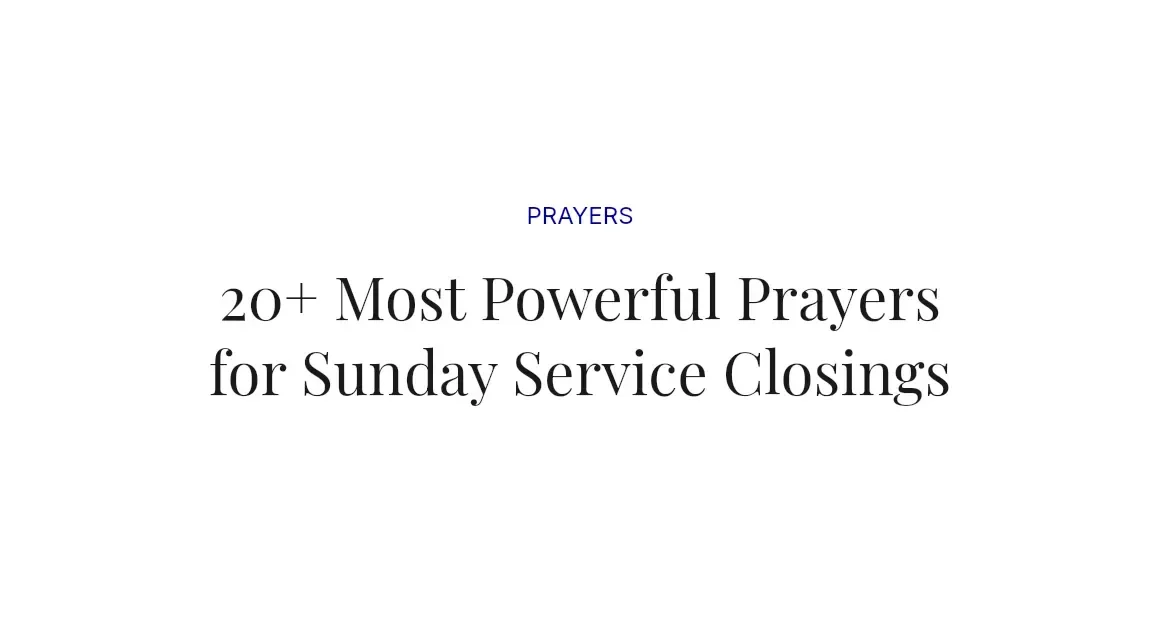 20+ Most Powerful Prayers for Sunday Service Closings