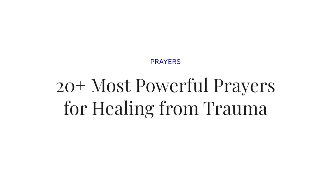 20+ Most Powerful Prayers for Healing from Trauma