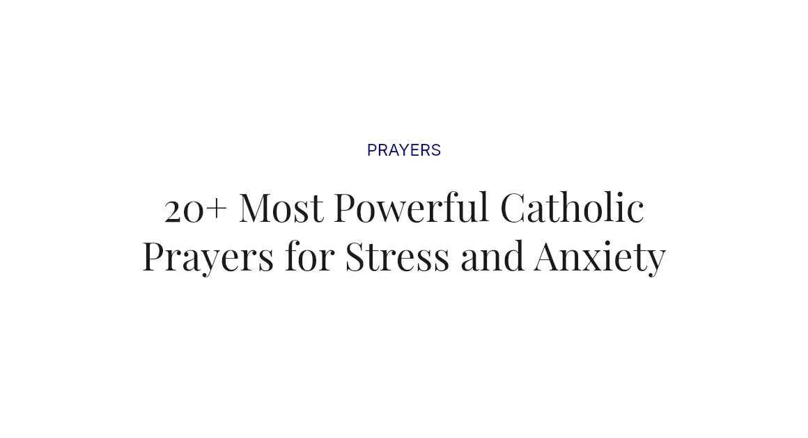 20+ Most Powerful Catholic Prayers for Stress and Anxiety
