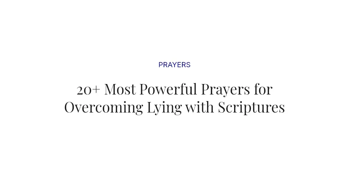 20+ Most Powerful Prayers for Overcoming Lying with Scriptures