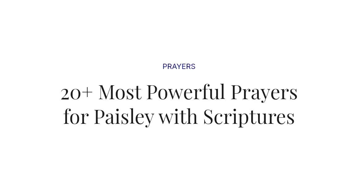20+ Most Powerful Prayers for Paisley with Scriptures
