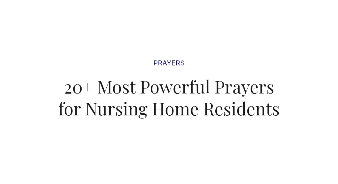20+ Most Powerful Prayers for Nursing Home Residents
