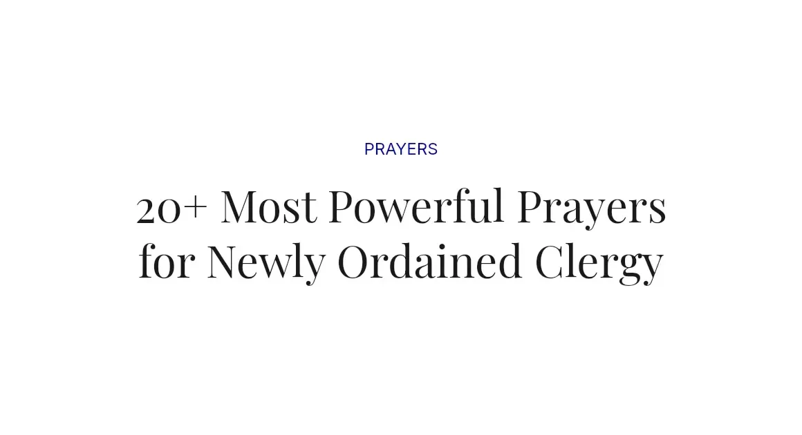 20+ Most Powerful Prayers for Newly Ordained Clergy