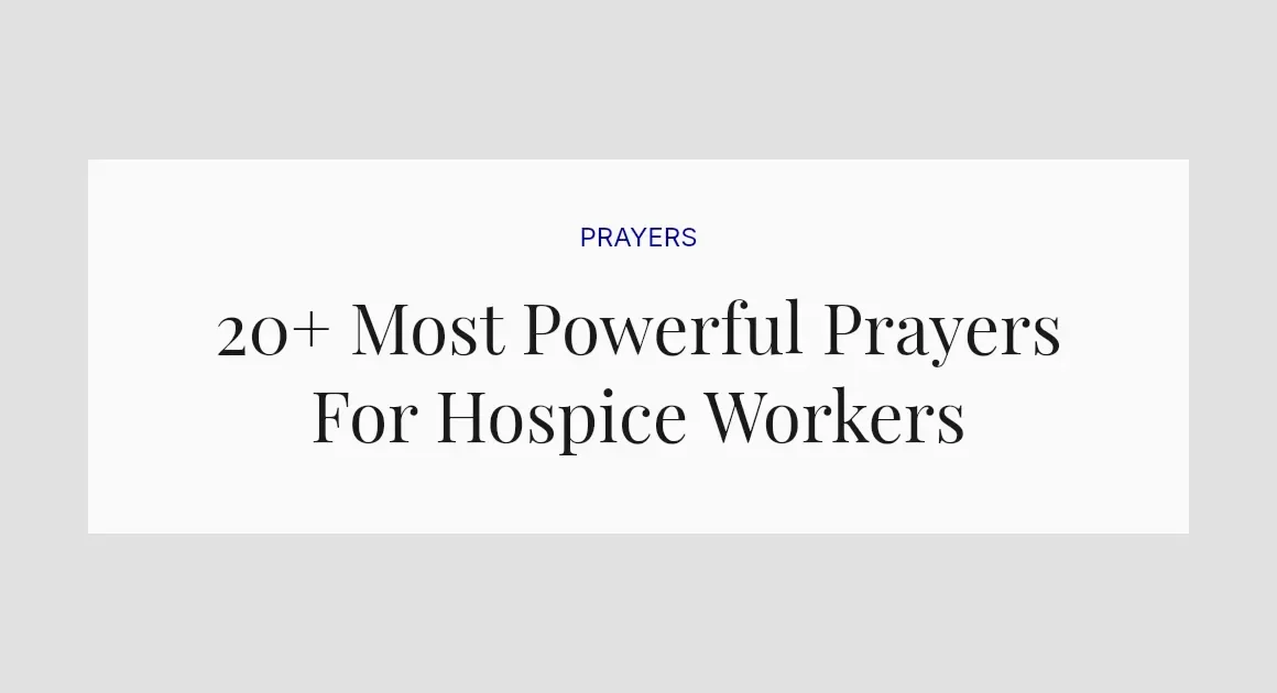 20+ Most Powerful Prayers For Hospice Workers