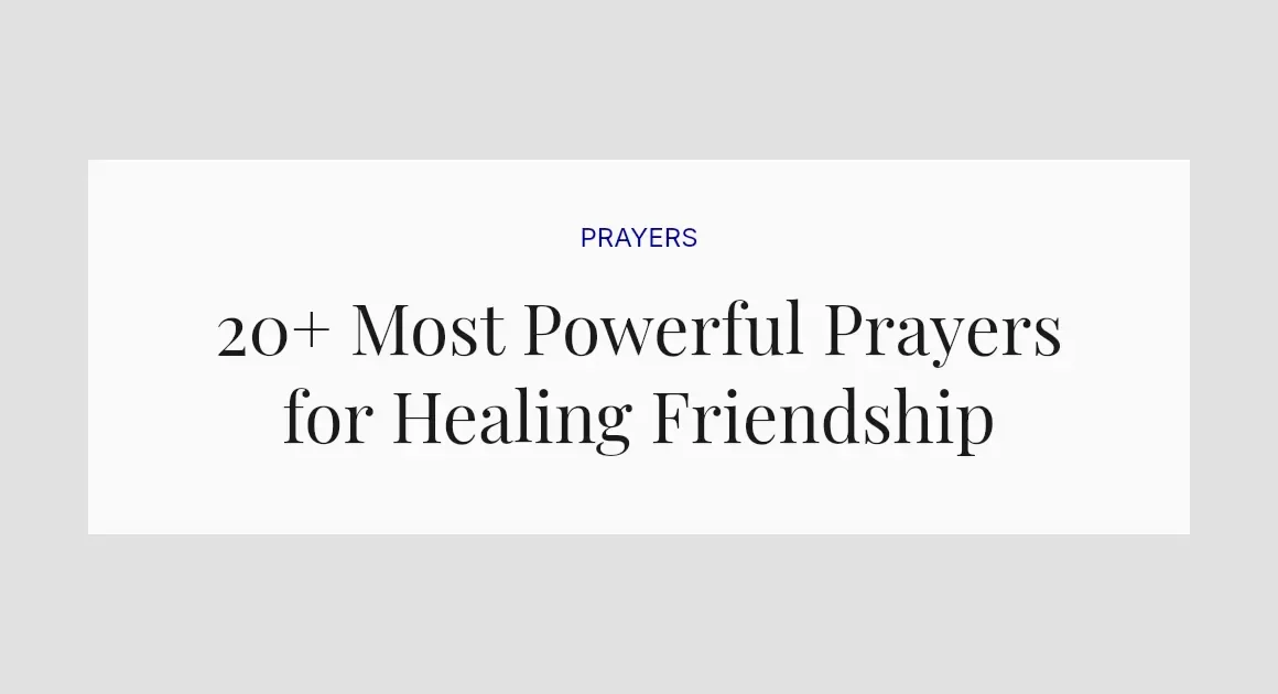 20+ Most Powerful Prayers for Healing Friendship