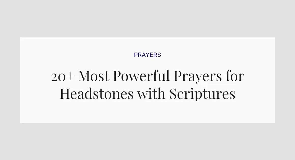 20+ Most Powerful Prayers for Headstones with Scriptures