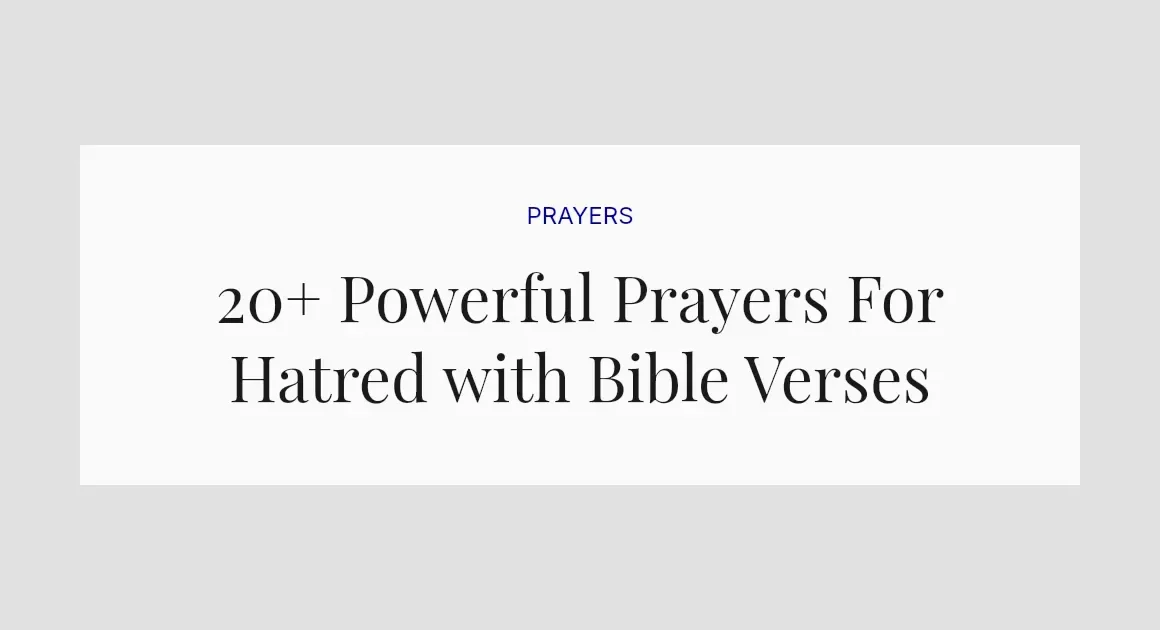 20+ Powerful Prayers For Hatred with Bible Verses