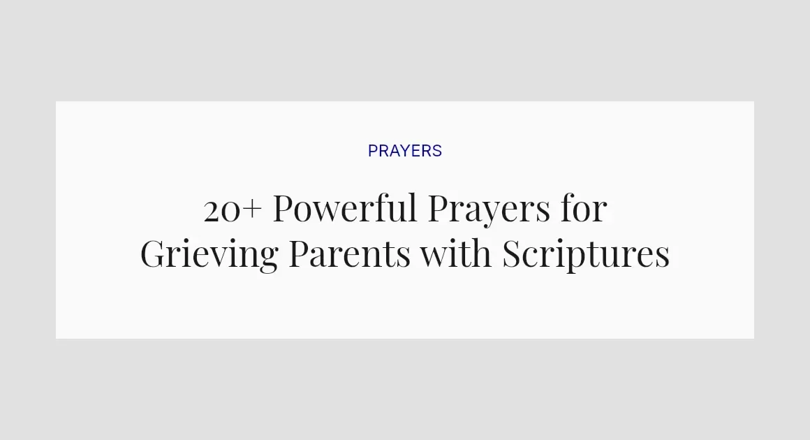 20+ Powerful Prayers for Grieving Parents with Scriptures