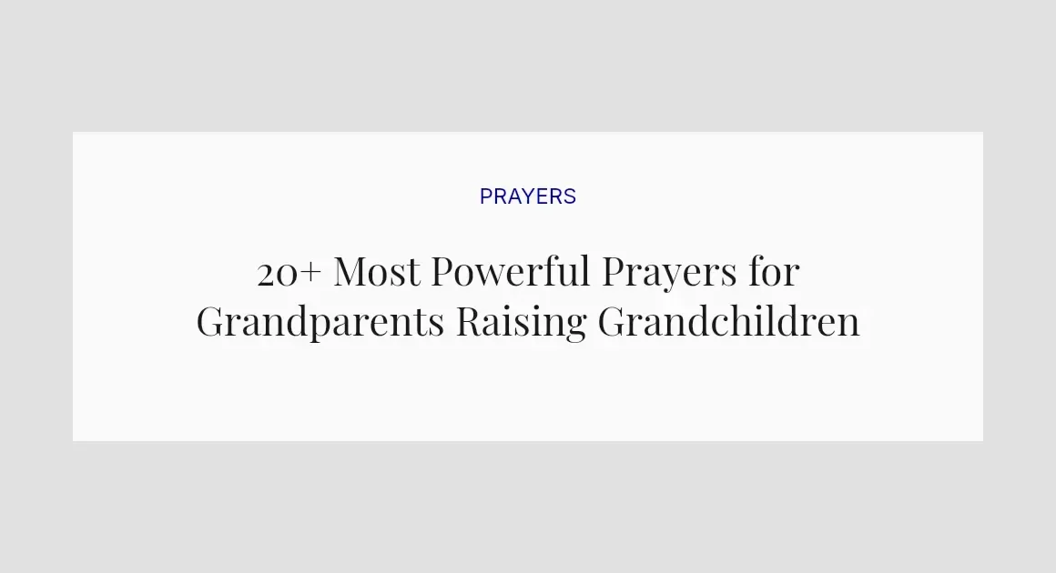 20+ Most Powerful Prayers for Grandparents Raising Grandchildren