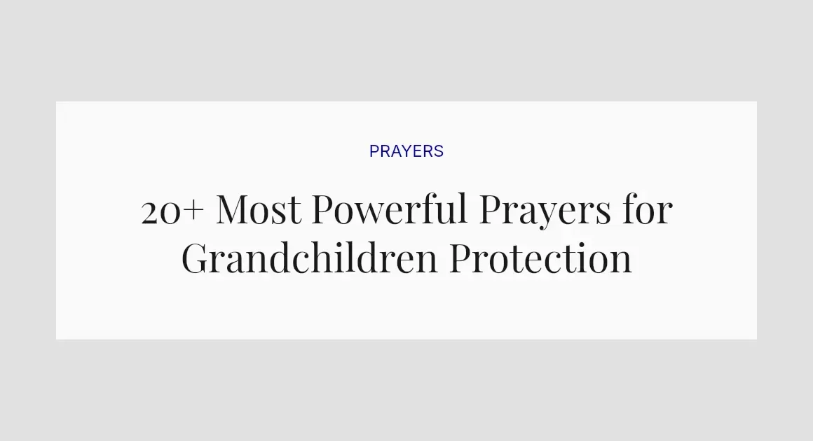 20+ Most Powerful Prayers for Grandchildren Protection