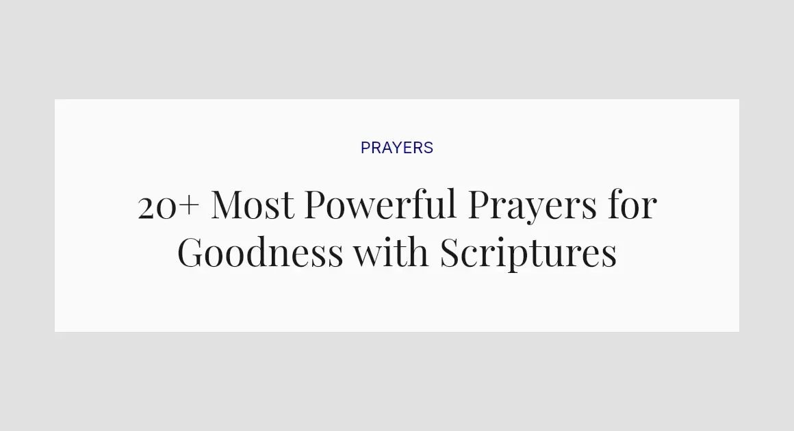 20+ Most Powerful Prayers for Goodness with Scriptures