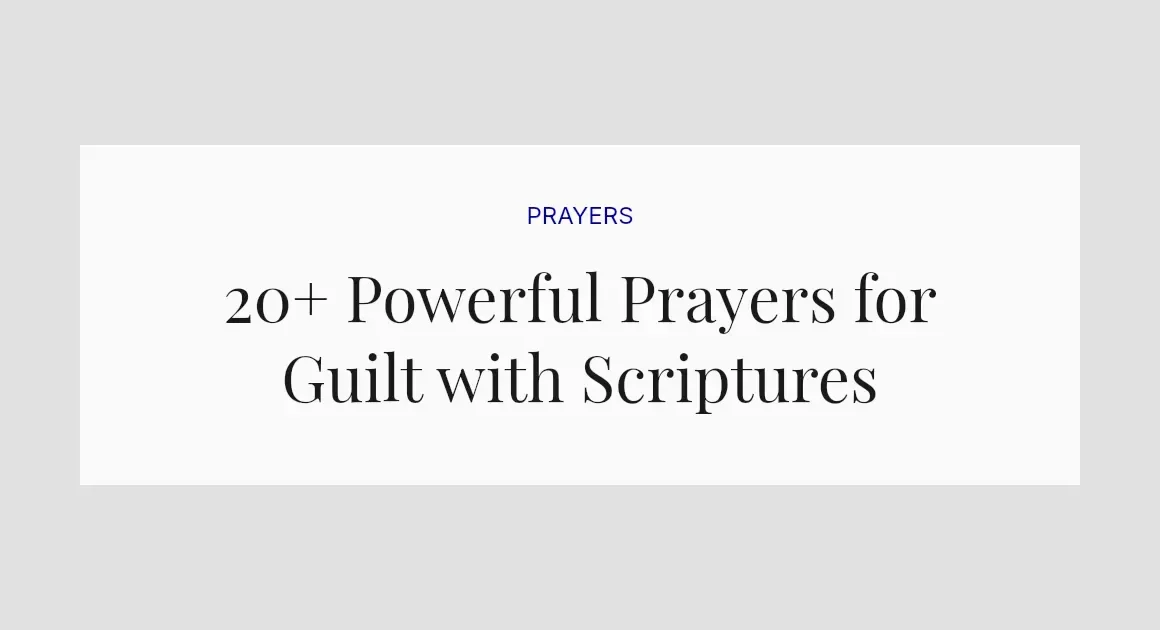 20+ Powerful Prayers for Guilt with Scriptures