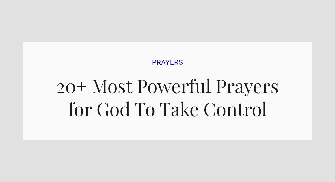 20+ Most Powerful Prayers for God To Take Control