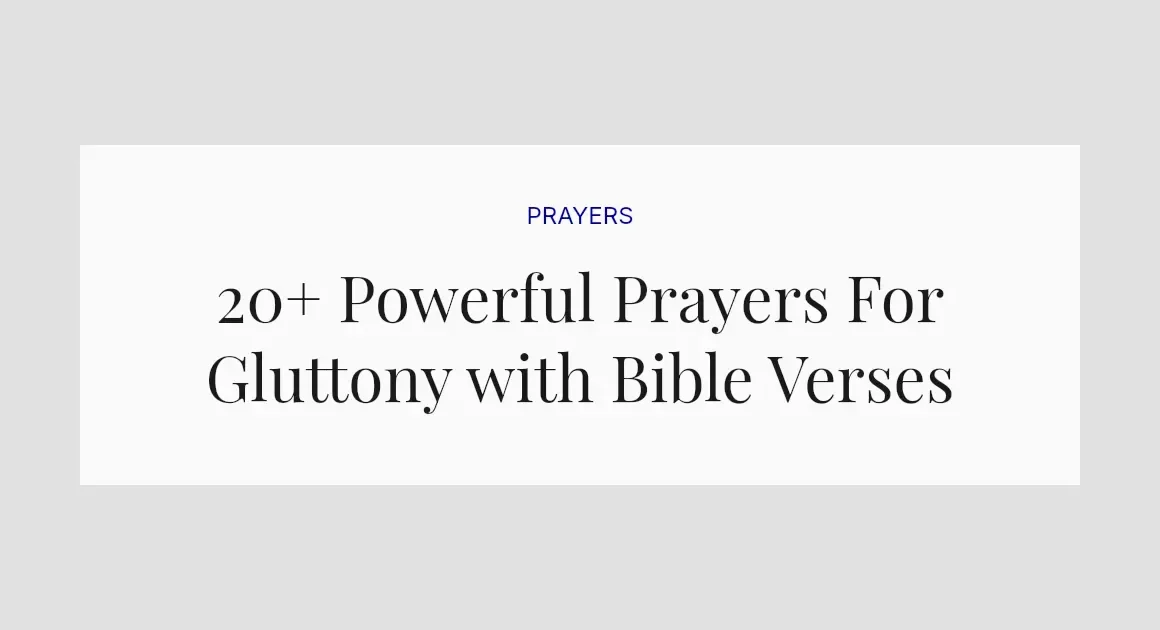 20+ Powerful Prayers For Gluttony with Bible Verses