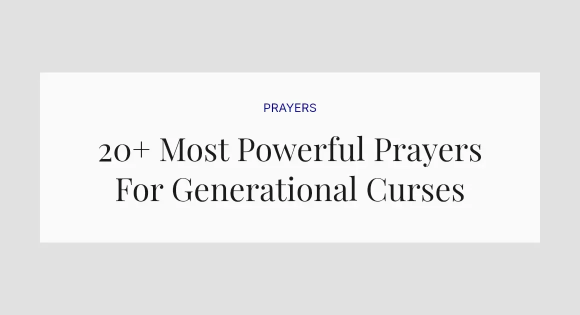 20+ Most Powerful Prayers For Generational Curses