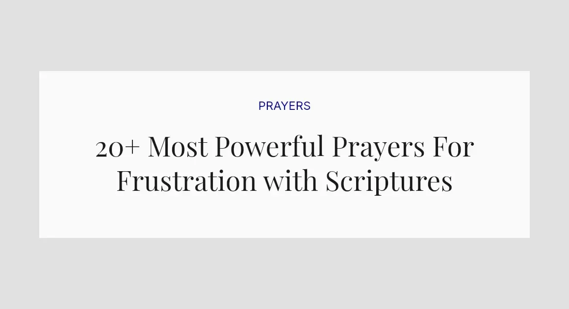 20+ Most Powerful Prayers For Frustration with Scriptures