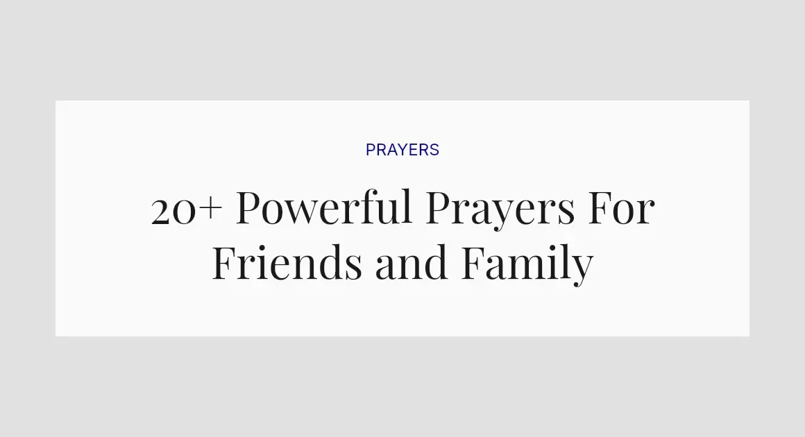 20+ Powerful Prayers For Friends and Family