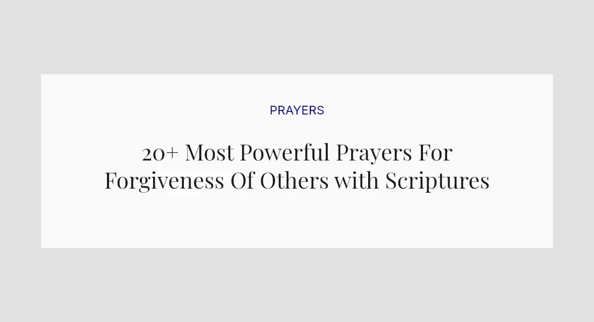 20+ Most Powerful Prayers For Forgiveness Of Others with Scriptures