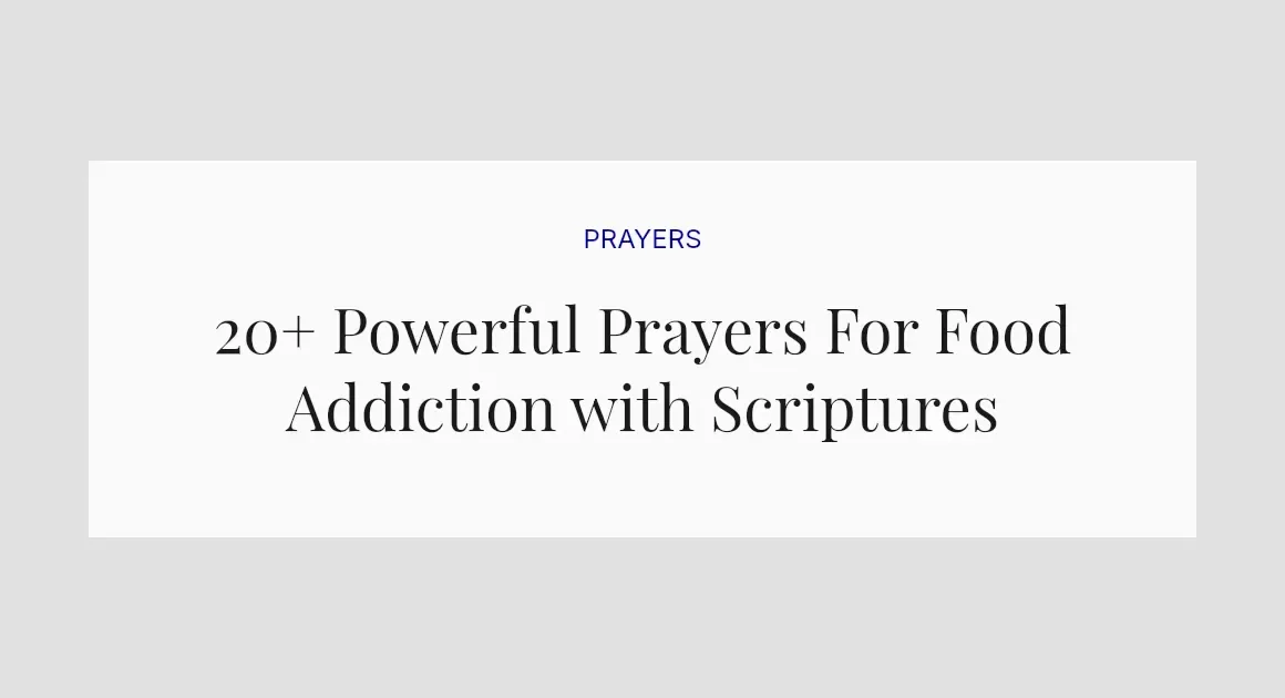 20+ Powerful Prayers For Food Addiction with Scriptures