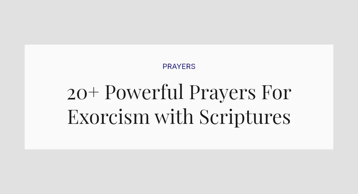 20+ Powerful Prayers For Exorcism with Scriptures