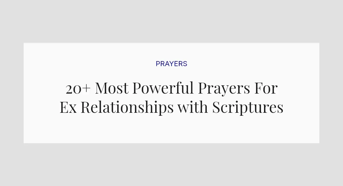 20+ Most Powerful Prayers For Ex Relationships with Scriptures