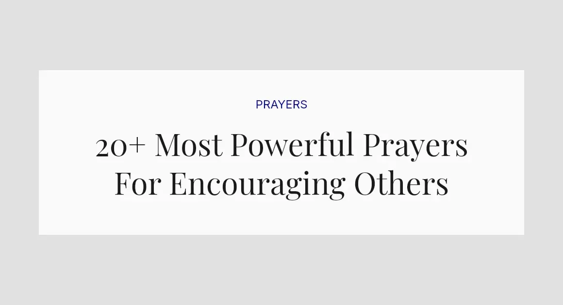 20+ Most Powerful Prayers For Encouraging Others