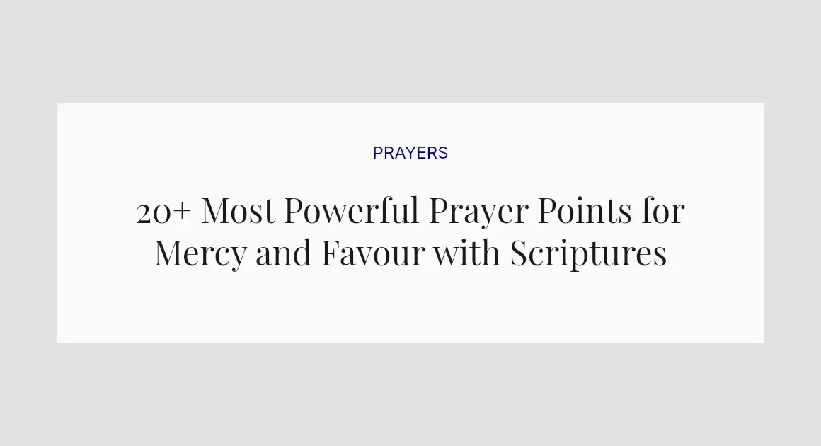 20+ Most Powerful Prayer Points for Mercy and Favour with Scriptures