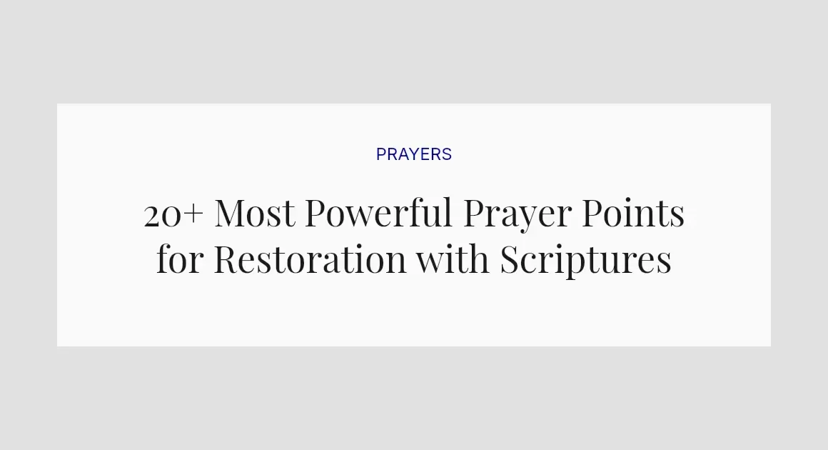 20+ Most Powerful Prayer Points for Restoration with Scriptures