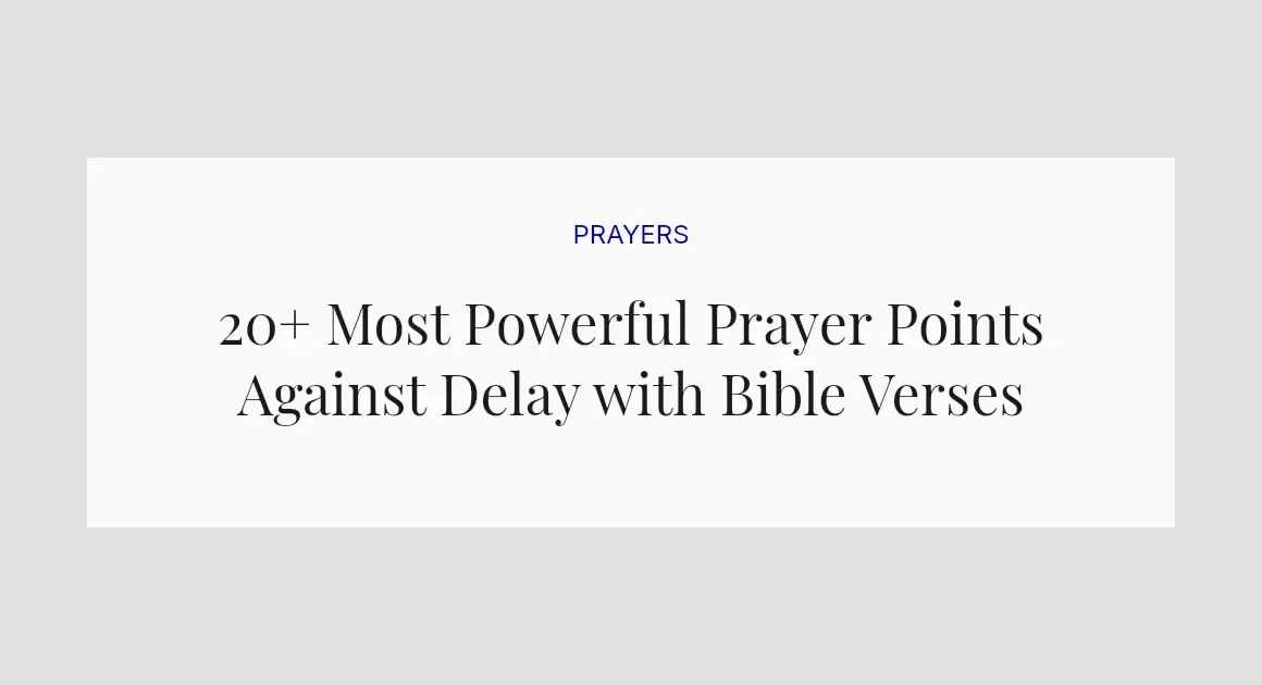 20+ Most Powerful Prayer Points Against Delay with Bible Verses