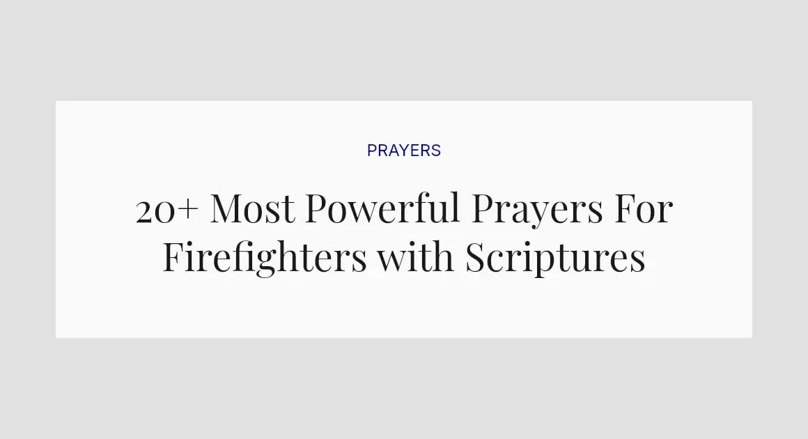 20+ Most Powerful Prayers For Firefighters with Scriptures