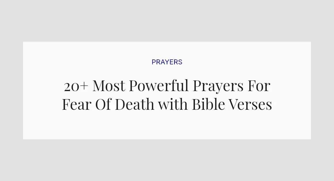 20+ Most Powerful Prayers For Fear Of Death with Bible Verses