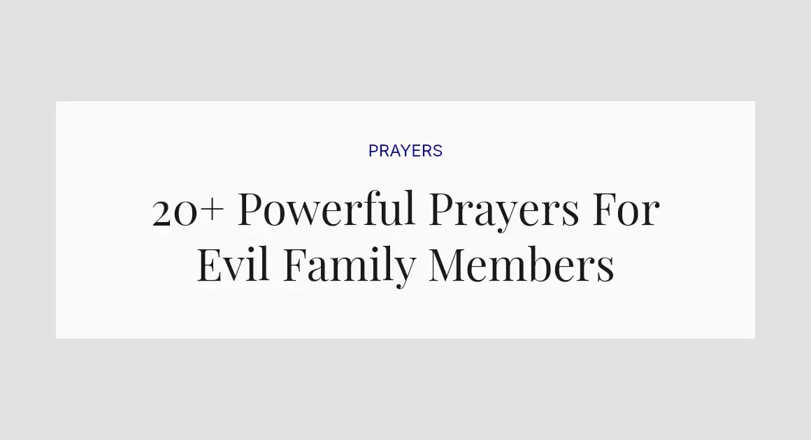 20+ Powerful Prayers For Evil Family Members