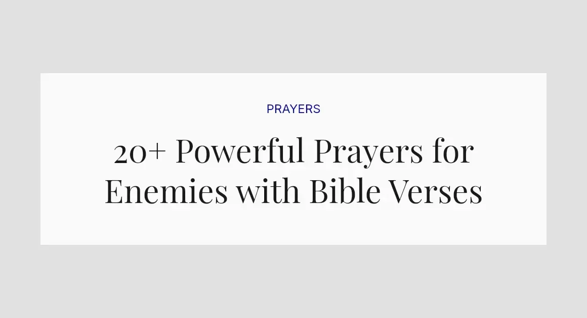 20+ Powerful Prayers for Enemies with Bible Verses