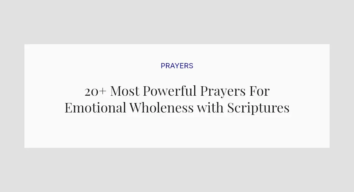 20+ Most Powerful Prayers For Emotional Wholeness with Scriptures