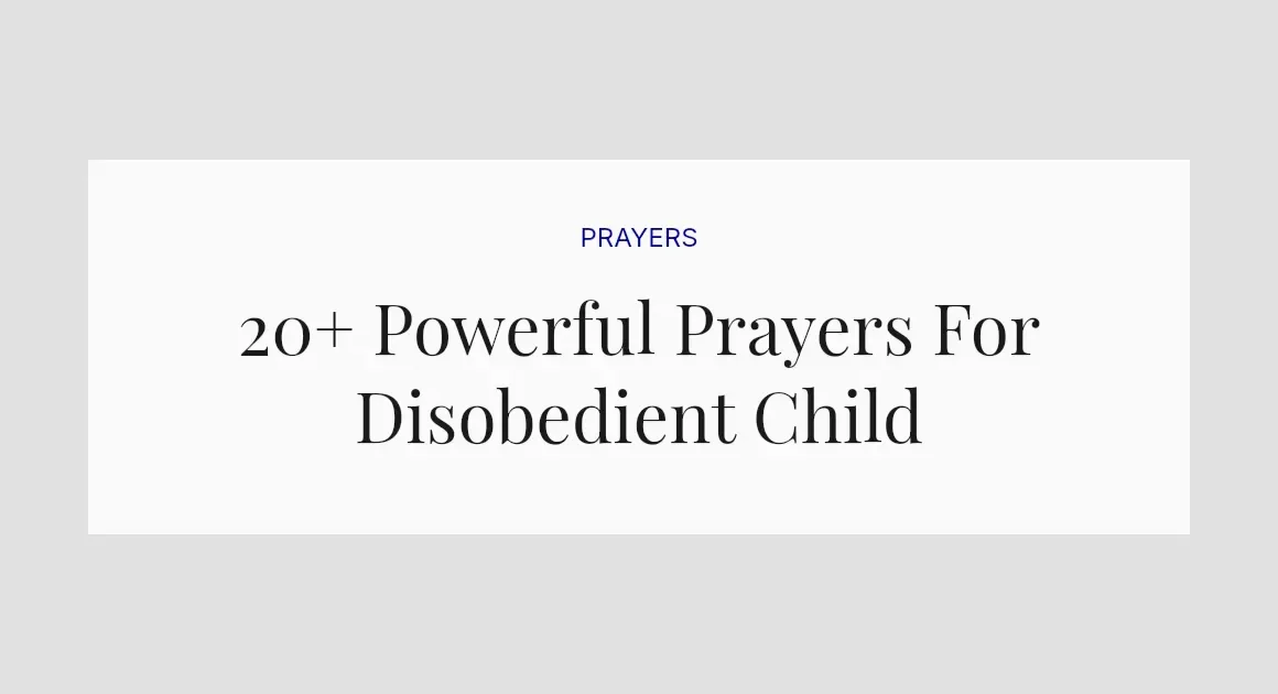 20+ Powerful Prayers For Disobedient Child