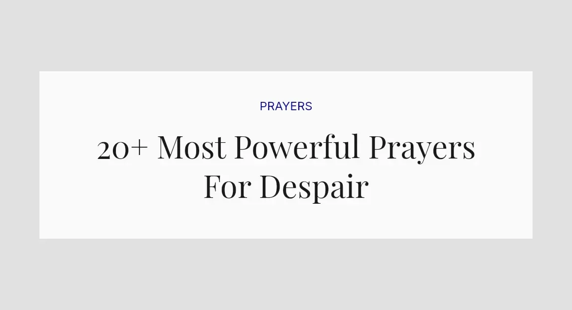 20+ Most Powerful Prayers For Despair