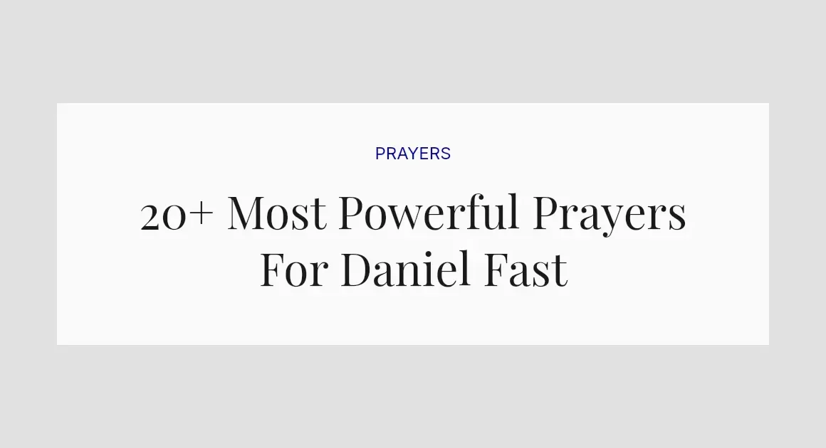 20+ Most Powerful Prayers For Daniel Fast