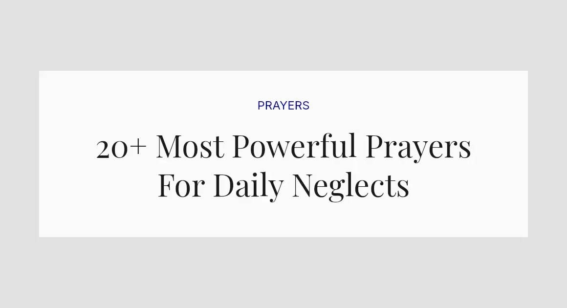 20+ Most Powerful Prayers For Daily Neglects