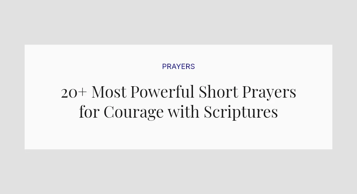 20+ Most Powerful Short Prayers for Courage with Scriptures
