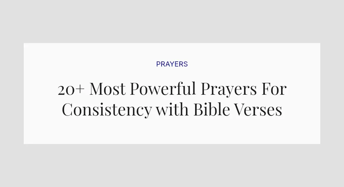 20+ Most Powerful Prayers For Consistency with Bible Verses