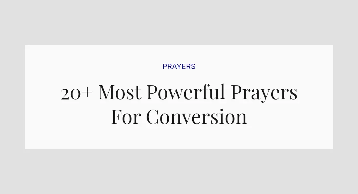 20+ Most Powerful Prayers For Conversion