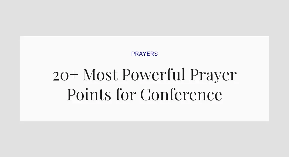20+ Most Powerful Prayer Points for Conference