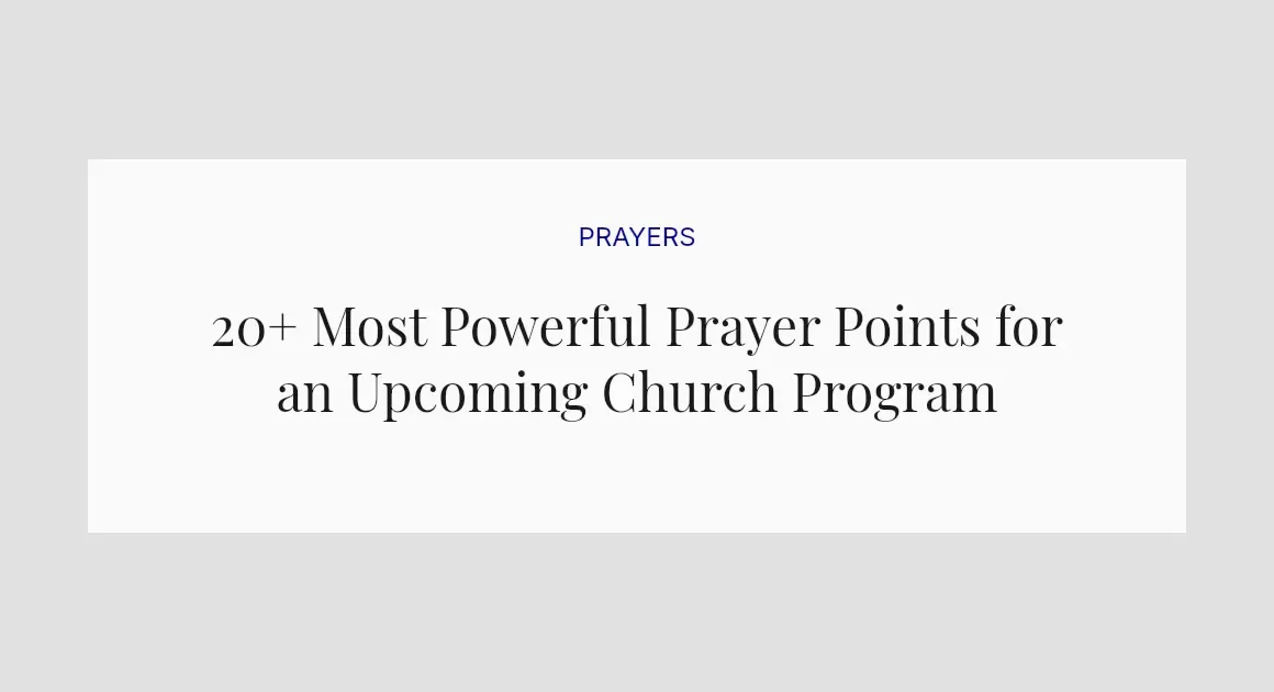 20+ Most Powerful Prayer Points for an Upcoming Church Program
