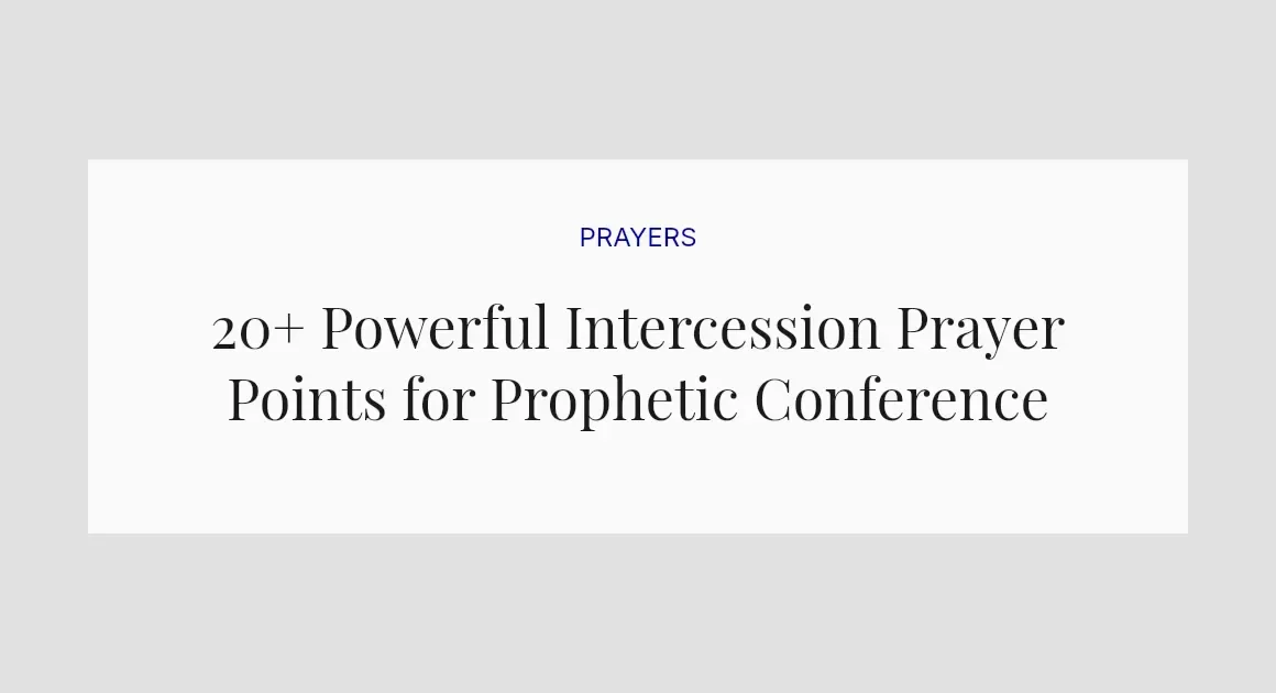 20+ Powerful Intercession Prayer Points for Prophetic Conference