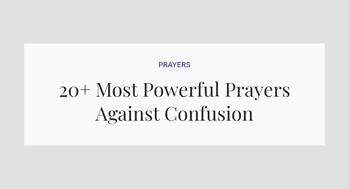 20+ Most Powerful Prayers Against Confusion