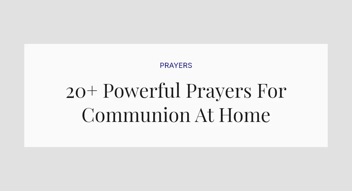20+ Powerful Prayers For Communion At Home