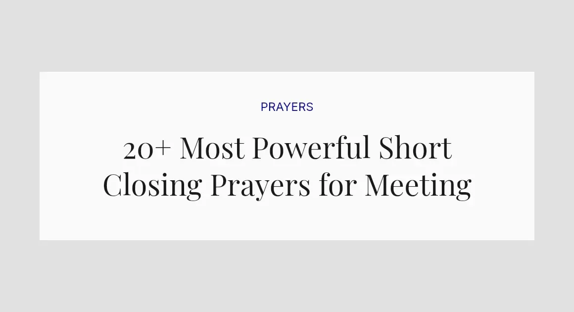 20+ Most Powerful Short Closing Prayers for Meeting