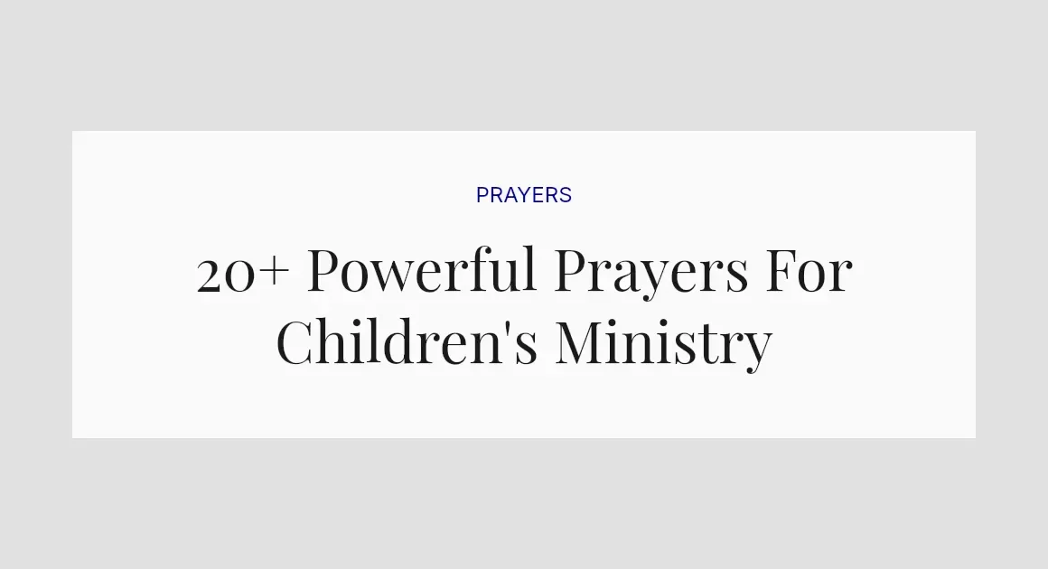 20+ Powerful Prayers For Children's Ministry